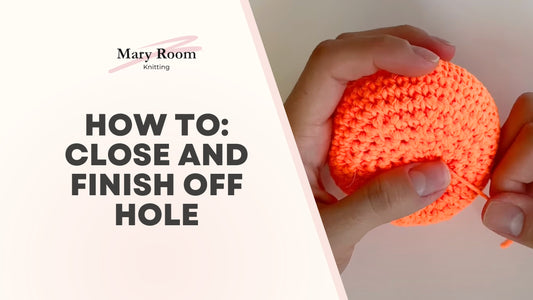How to: Close and Finish Off Amigurumi Hole